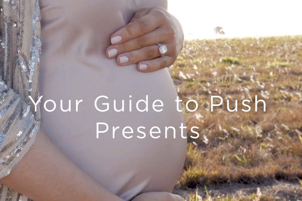 The Do's, Don'ts and Absolute Must's for Push Presents